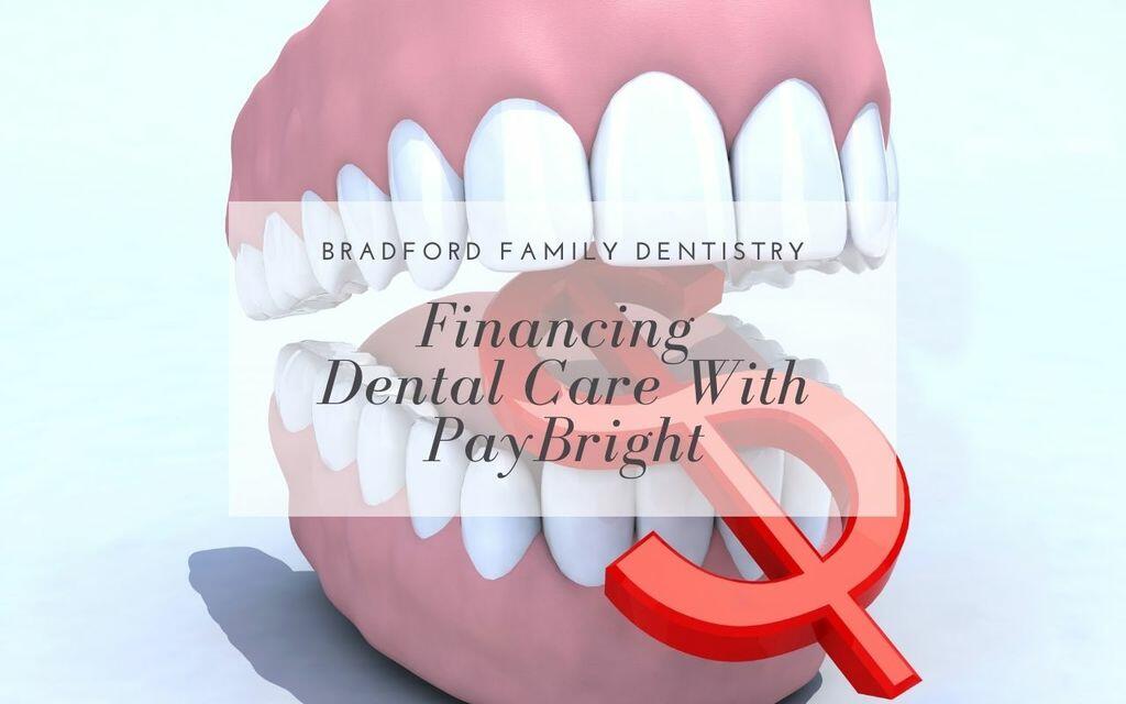 Financing Dental Care With PayBright Bradford Family Dentistry