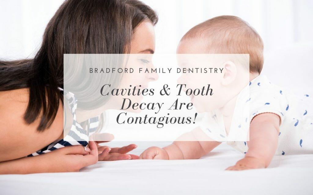 cavities and tooth decay are contagious - Bradford Family Dentistry